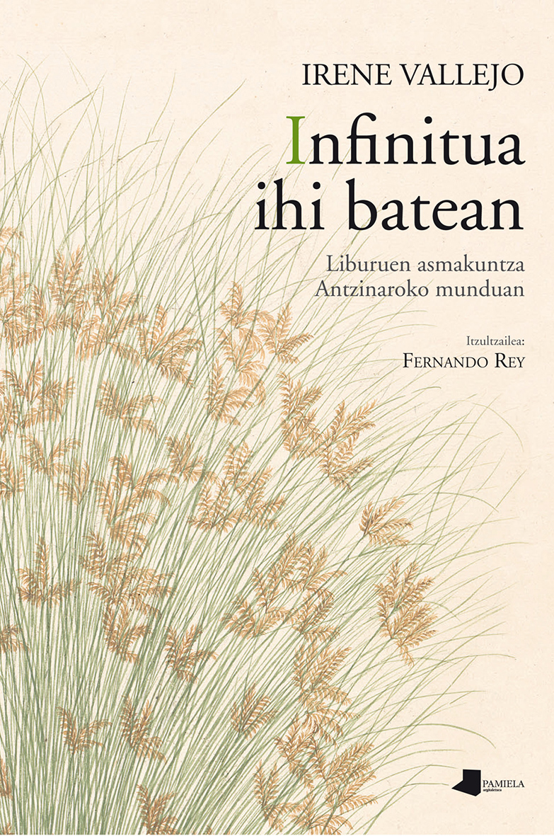Fernando Rey Escalera (itzultzailea), Irene Vallejo Moreu: Infinitua ihi batean (Paperback, Basque language, Pamiela)