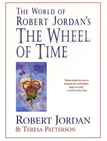 Robert Jordan, Teresa Patterson: The World of Robert Jordan's The Wheel of Time (Paperback, 2001, Tor Books)