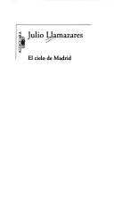 Julio Llamazares: El cielo de Madrid (Spanish language, 2005, Alfaguara)