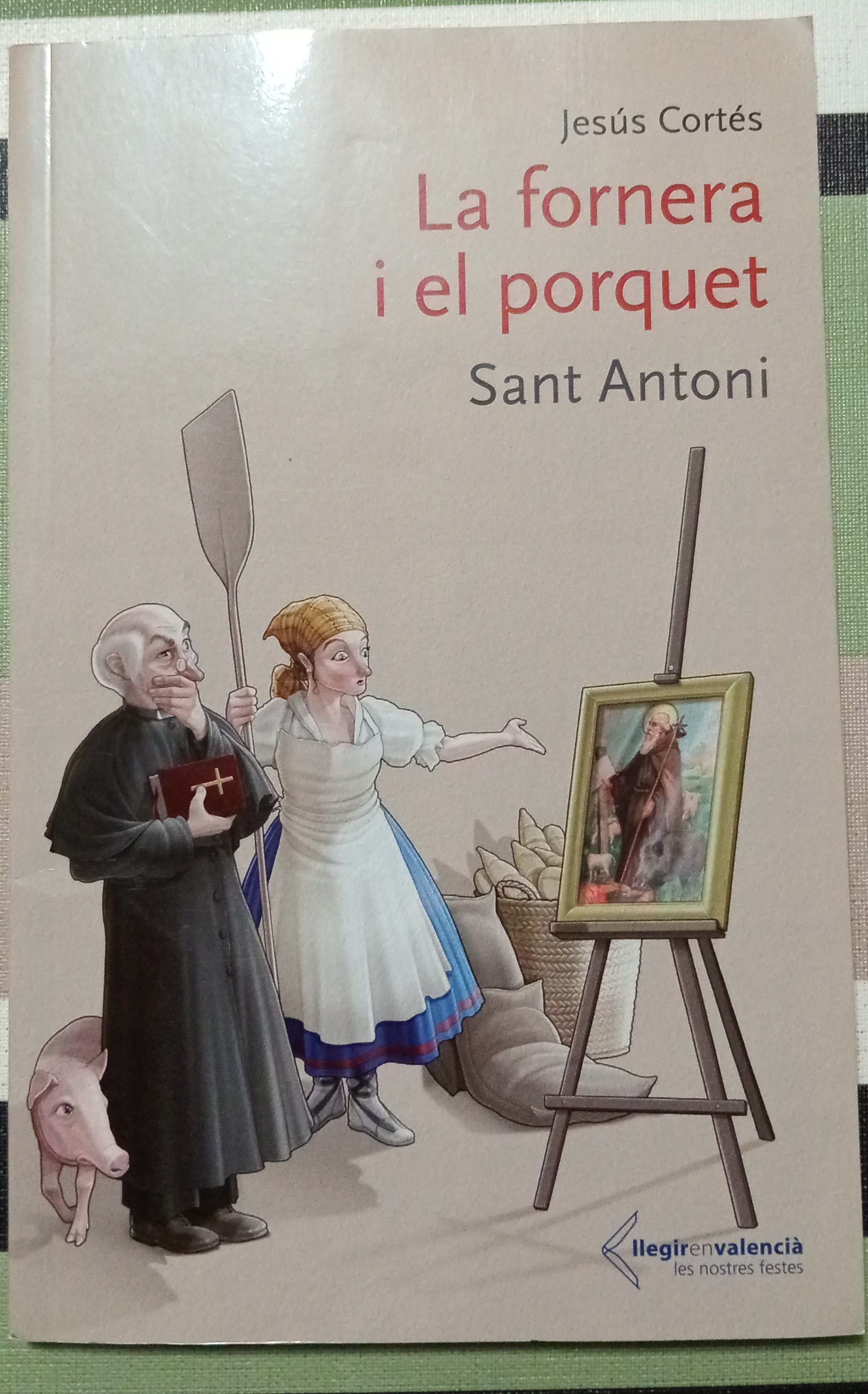 Jesús Cortés Zarzoso: La fornera i el porquet Sant Antoni (Paperback, Català language, 2013, Fundació Bromera)