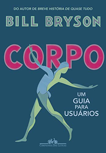 Bill Bryson: Corpo - Um Guia Para Usuarios (Paperback, 2019, Companhia das Letras)