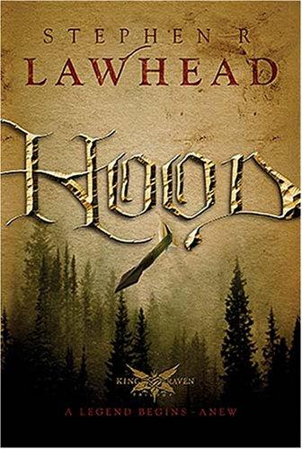 Stephen R. Lawhead: Hood (The King Raven Trilogy, Book 1) (Paperback, 2008, Thomas Nelson)