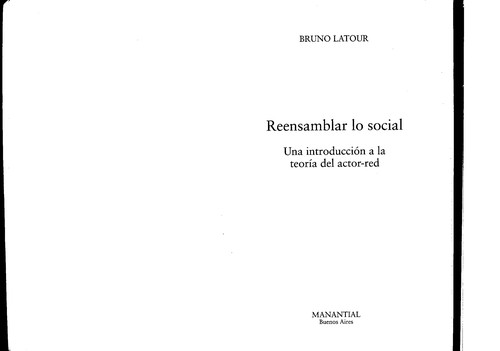 Bruno Latour: Reensamblar lo social (Spanish language, 2008, Manantial)