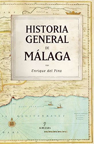 Enrique del Pino: Historia general de Málaga (Spanish language, 2008, Editorial Almuzara, Almuzara)