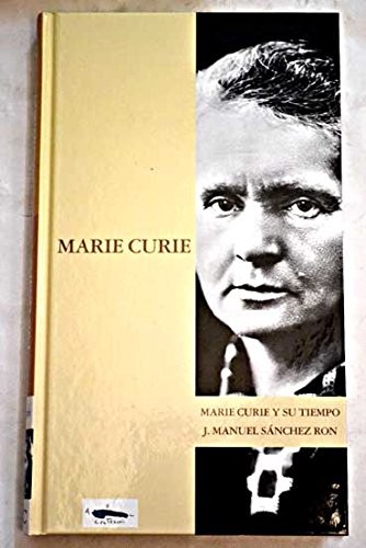 Jose M. Sanchez Ron: Marie Curie y su Tiempo (Hardcover, Ediciones Folio)