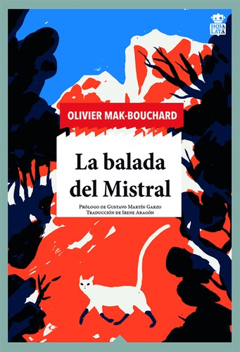 Gustavo Martín Garzo, Olivier Mak-Bouchard, Irene Aragón González: La balada del Mistral (Paperback, 2022, www.hojadelata.net)