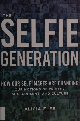 Alicia Eler: The Selfie Generation (2017, Skyhorse Publishing)