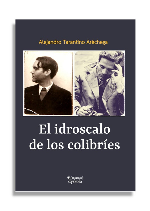 Alejandro Tarantino Aréchega: El idroscalo de los colibríes (Paperback, Ediciones Dyskolo)