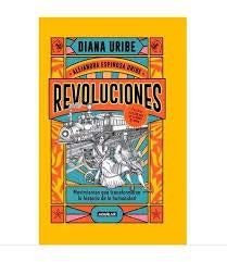 DIANA URIBE, Alejandra Espinosa Uribe: REVOLUCIONES , MOVIMIENTOS QUE TRANSFORMARON LA HISTORIA DE LA HUMANIDAD (Paperback, 2021, AGUILAR)