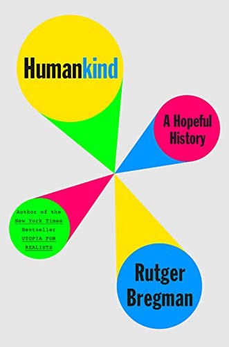 Rutger Bregman, Erica Moore, Elizabeth Manton: Humankind (Paperback, 2021, Little, Brown and Company)