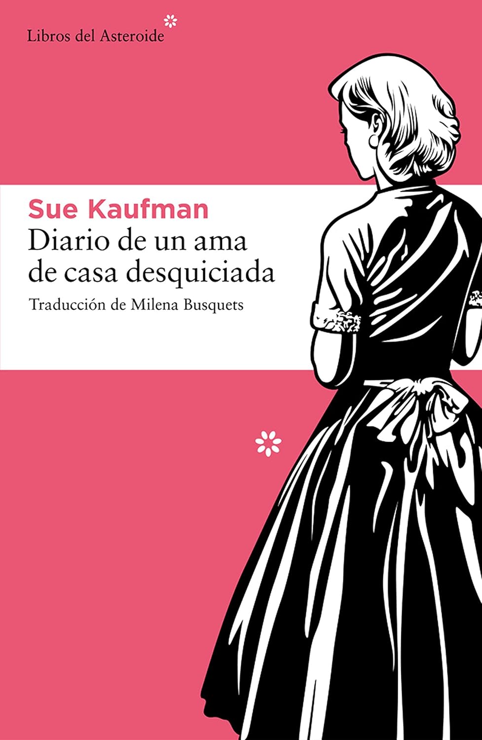 Sue Kaufman: Diario de un ama de casa desquiciada (2010, Libros del asteroide)