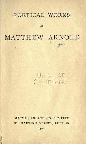 Matthew Arnold: Poetical works of Matthew Arnold. (1910, Macmillan and Co., Limited)