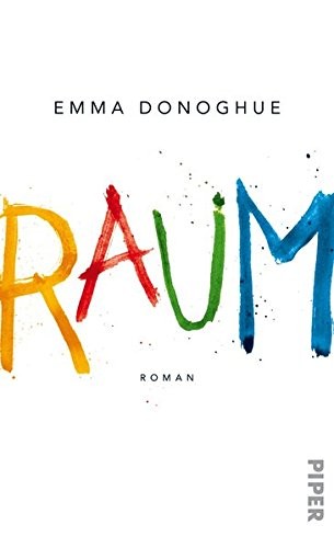 Michal Friedman, Emma Donoghue, Emma Donoghue, Ellen Archer, Suzanne Toren, Robert Petkoff: Raum (Hardcover, Piper Verlag GmbH)