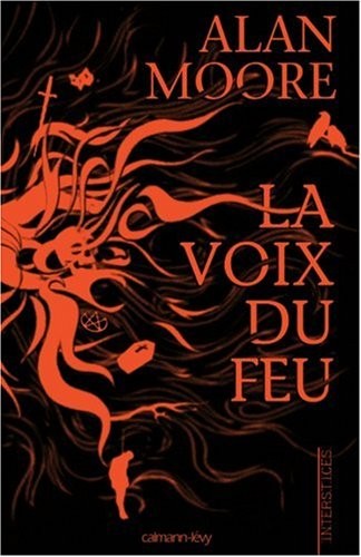 Alan Moore: La voix du feu (Calmann-Lévy)