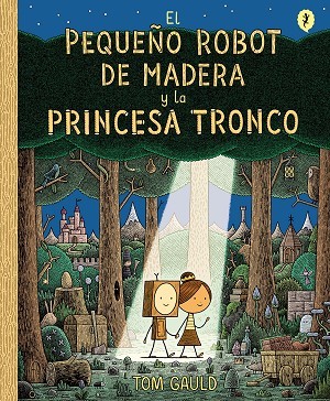 Tom Gauld: Pequeño Robot de Madera y la Princesa Tronco / the Little Wooden Robot and Th e Log Princess (Spanish language, 2022, Publicaciones y Ediciones Salamandra, S.A.)