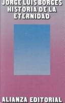 Jorge Luis Borges: Historia De LA Eternidad (Paperback, 2001, Alianza Editorial)