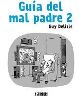 Guy Delisle: Guía del mal padre 2 (2014, Astiberri)