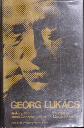 György Lukács: History and class consciousness (1971, MIT Press)