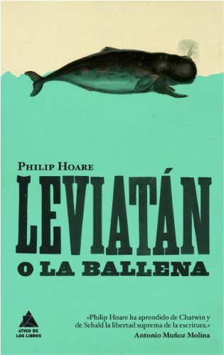 Joan Eloi Roca Martínez, Philip Hoare: Leviatán o la ballena (Paperback, 2010, Atico de los Libros)
