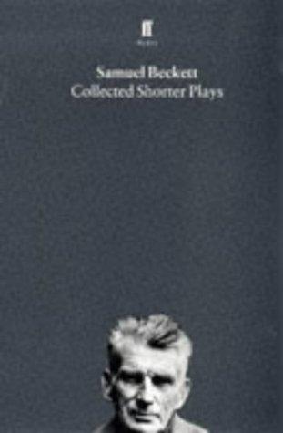 Samuel Beckett: Collected Shorter Plays (Faber Plays) (Paperback, 1998, Faber and Faber)