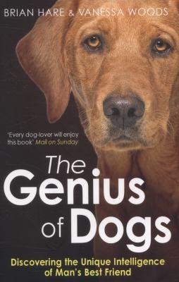 Brian Hare, Vanessa Woods: The Genius Of Dogs Discovering The Unique Intelligence Of Mans Best Friend (2014, Oneworld Publications)