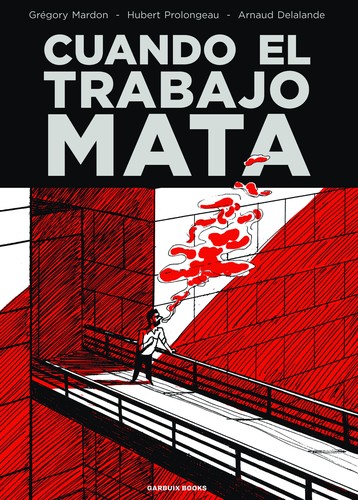 Grégory Mardon, Arnaud Delalande, Hubert Prolongeau, Montserrat Terrones: Cuando el trabajo mata (Paperback, 2022, Garbuix Books)