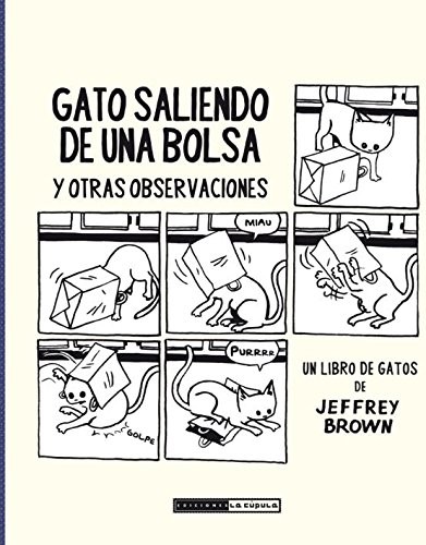 Jeffrey Brown, Montserrat Terrones Suárez: Gato saliendo de una bolsa (Paperback, 2014, Ediciones La Cúpula, S.L.)