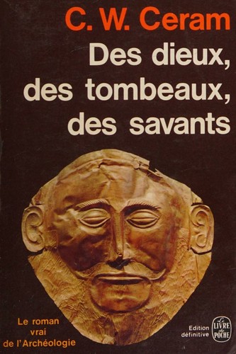 C. W. Ceram: Des dieux, des tombeaux, des savants (1970, Librairie PLON)