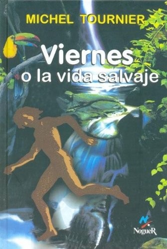 Michel Tournier: Viernes O La Vida Salvaje (Hardcover, Spanish language, Noguer y Caralt Editores, NOGUER Y CARALT EDITORES)
