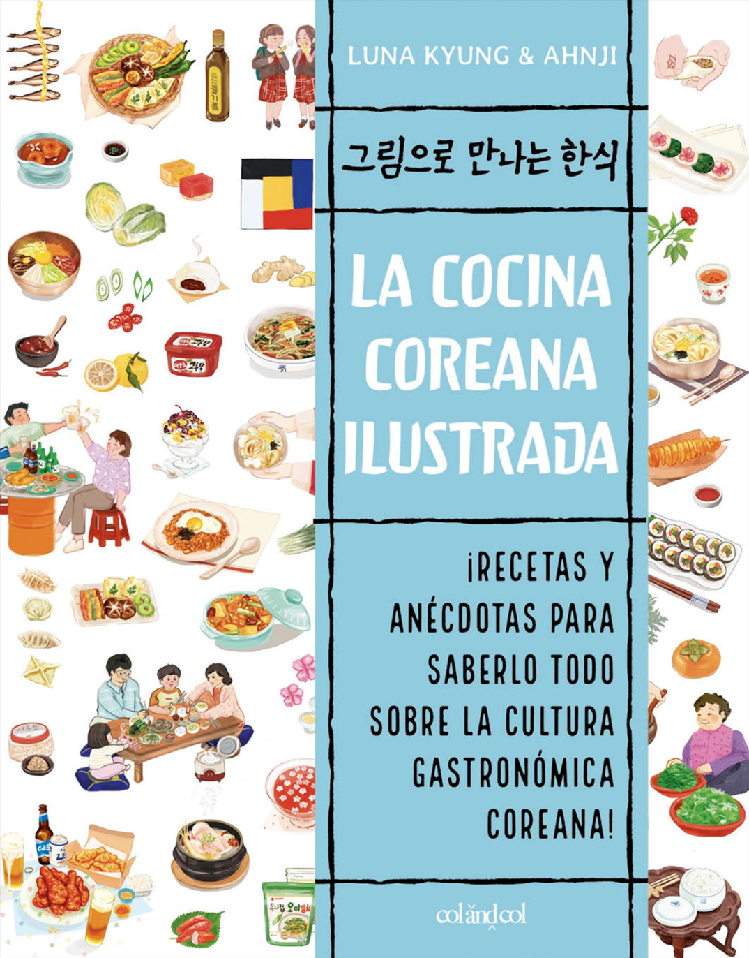 Luna Kyung, Ahnji: La cocina coreana ilustrada (Paperback, castellano language, 2024, Col&Col)