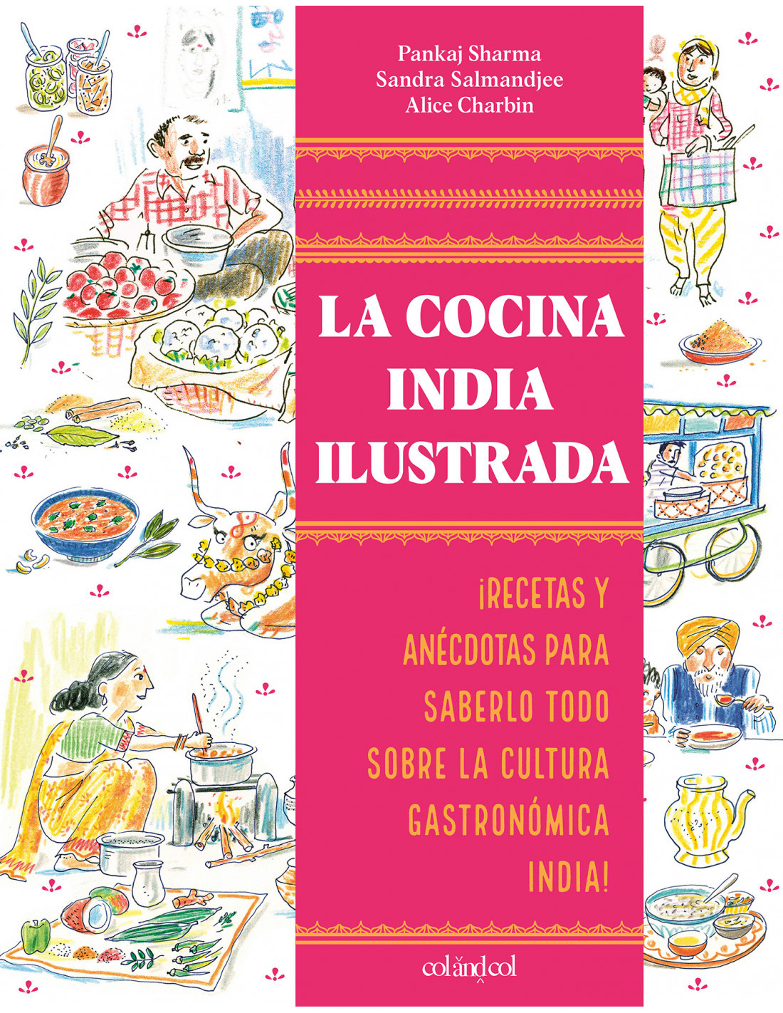 Panjak Sharma, Sandra Salmandjee, Alice Charbin, Guadalupe de la Maya Retamar, Aurelia Duchemin: La cocina india ilustrada (Paperback, castellano language, 2025, Col and Col)