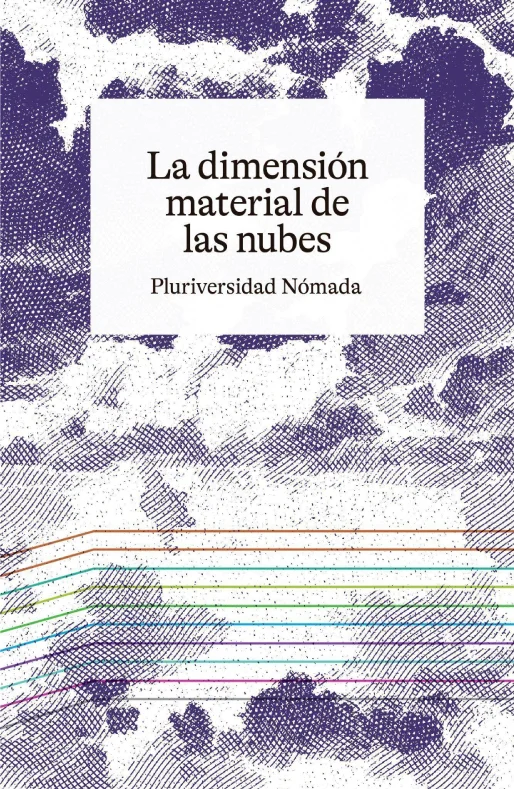 Pluriversidad Nómada: La dimensión material de las nubes (Paperback, castellano language, Pluri Ediciones)