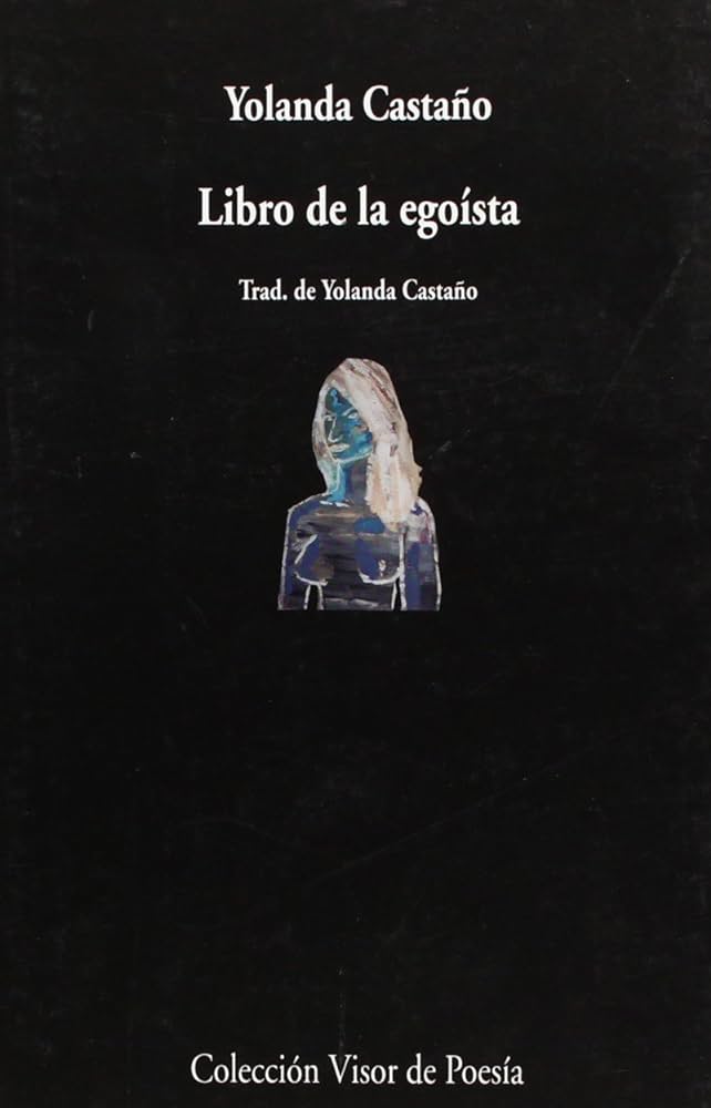 Yolanda Castaño: Libro de la egoísta (Paperback, Español language, 2006, Visor Libros)