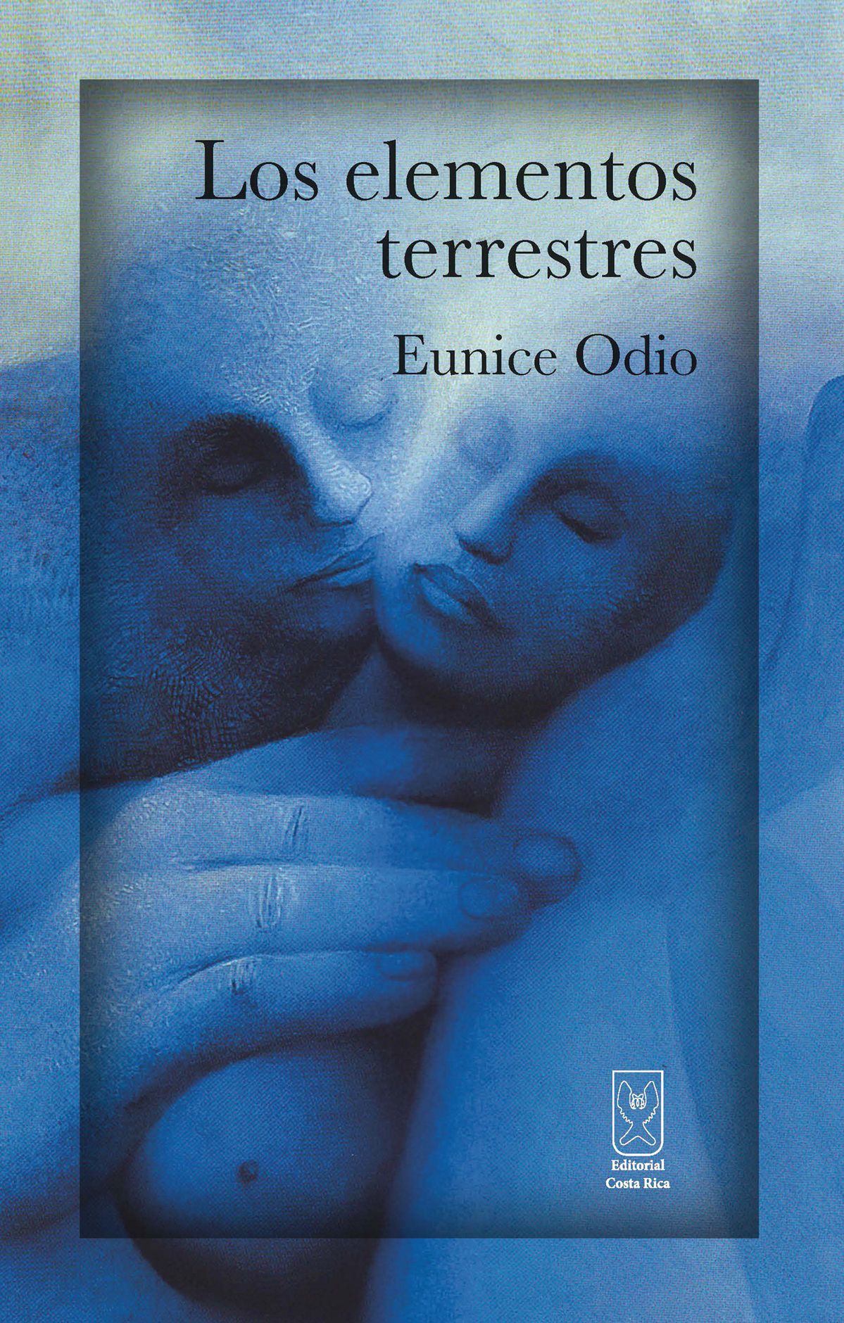 Eunice Odio: Los elementos terrestres (EBook, Español language, 2013, Editorial Costa Rica)