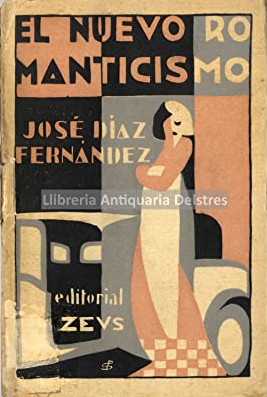 José Díaz Fernández: El nuevo romanticismo (Spanish language, 1930, Editorial Zeus)