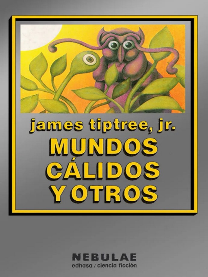 James Tiptree, Jr.: Mundos cálidos y otros (Paperback, Español language, Edhasa)