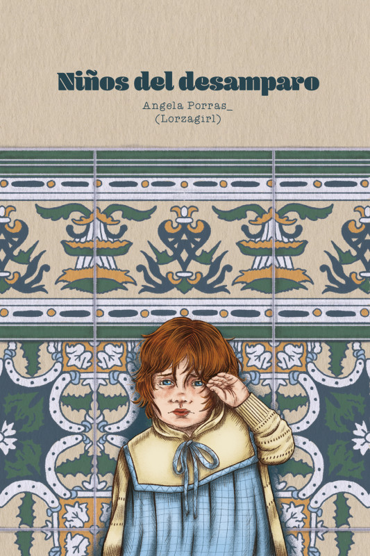 Angela Porras (Lorzagirl): Niños del desamparo (Paperback, Castellano language, Foscanetworks)