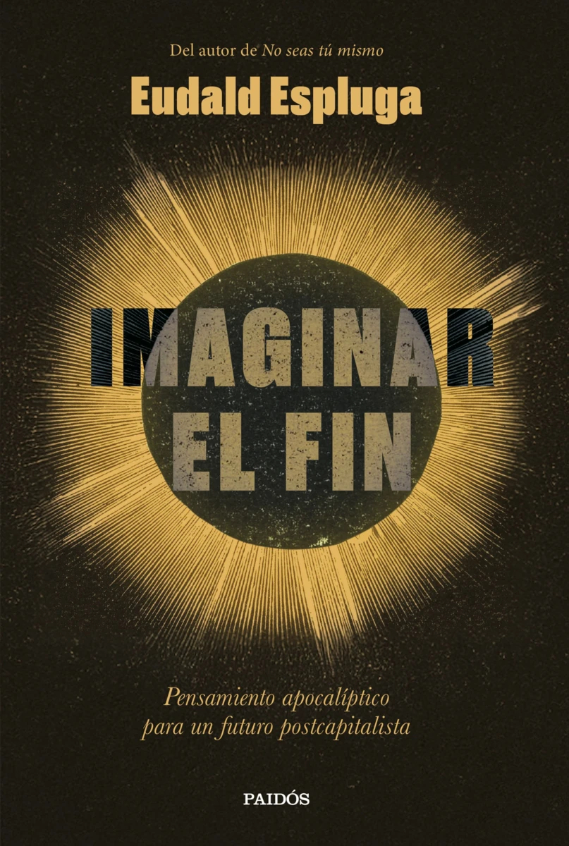 Eudald Espluga: Imaginar el fin (Paidós)