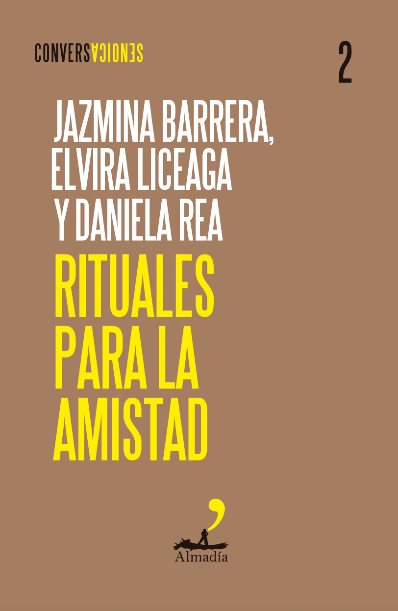 Jazmina Barrera, Daniela Rea, Elvira Liceaga: Rituales para la amistad (Paperback, Almadia)