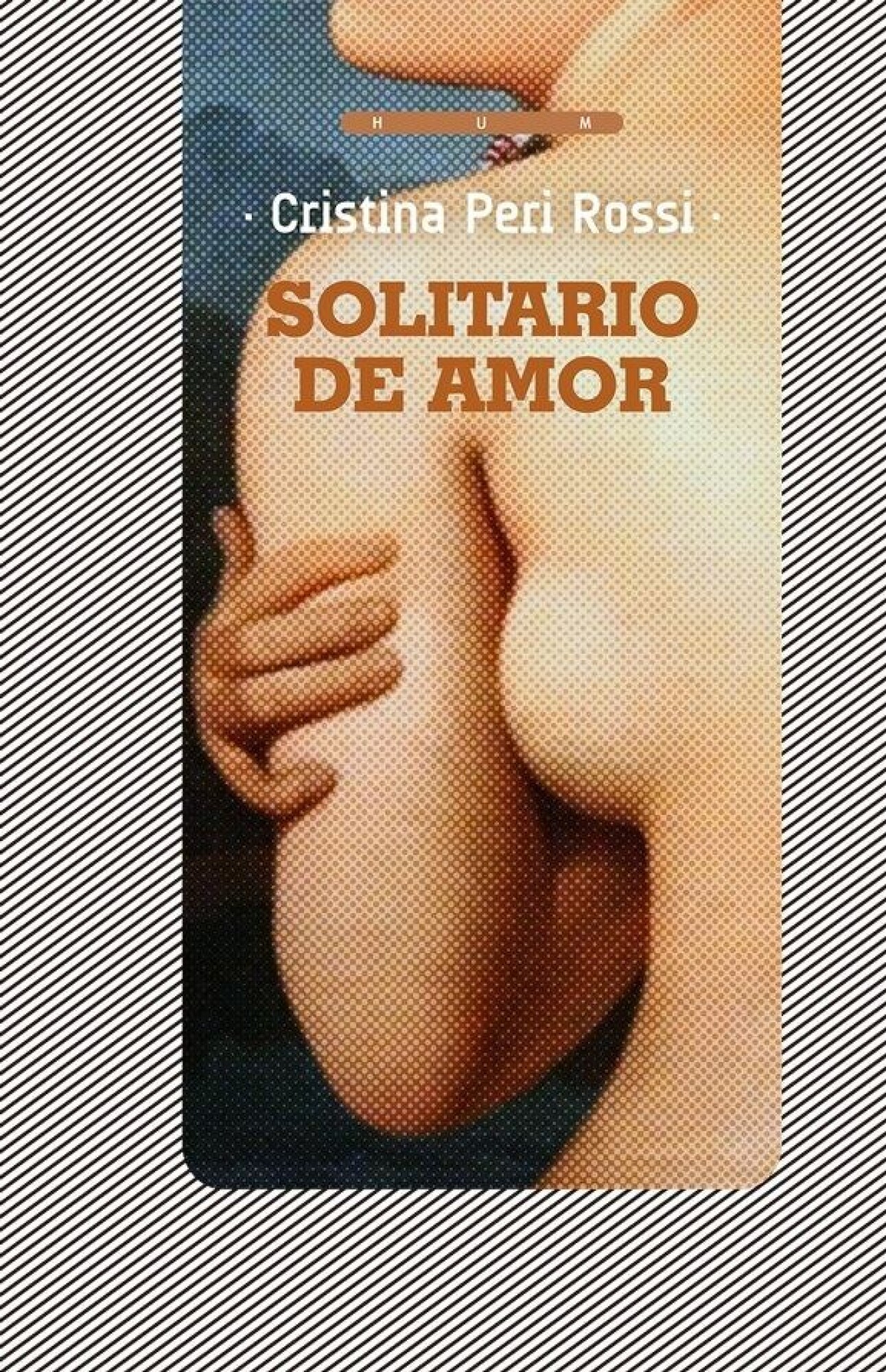 Cristina Peri Rossi: Solitario de amor (Paperback, 2023, Casa Editorial HUM)