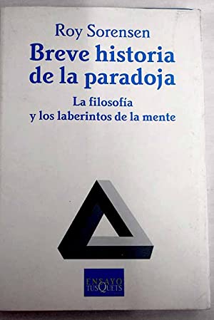 Roy Sorensen: Breve historia de la paradoja (Paperback, Español language, TusQuets)