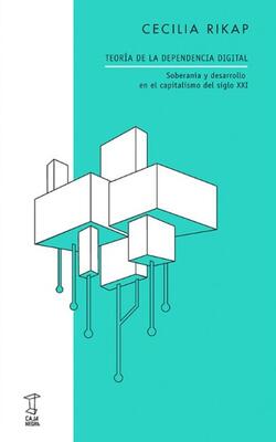 Cecilia Rikap: Teoría de la dependencia digital (2026, Caja Negra)