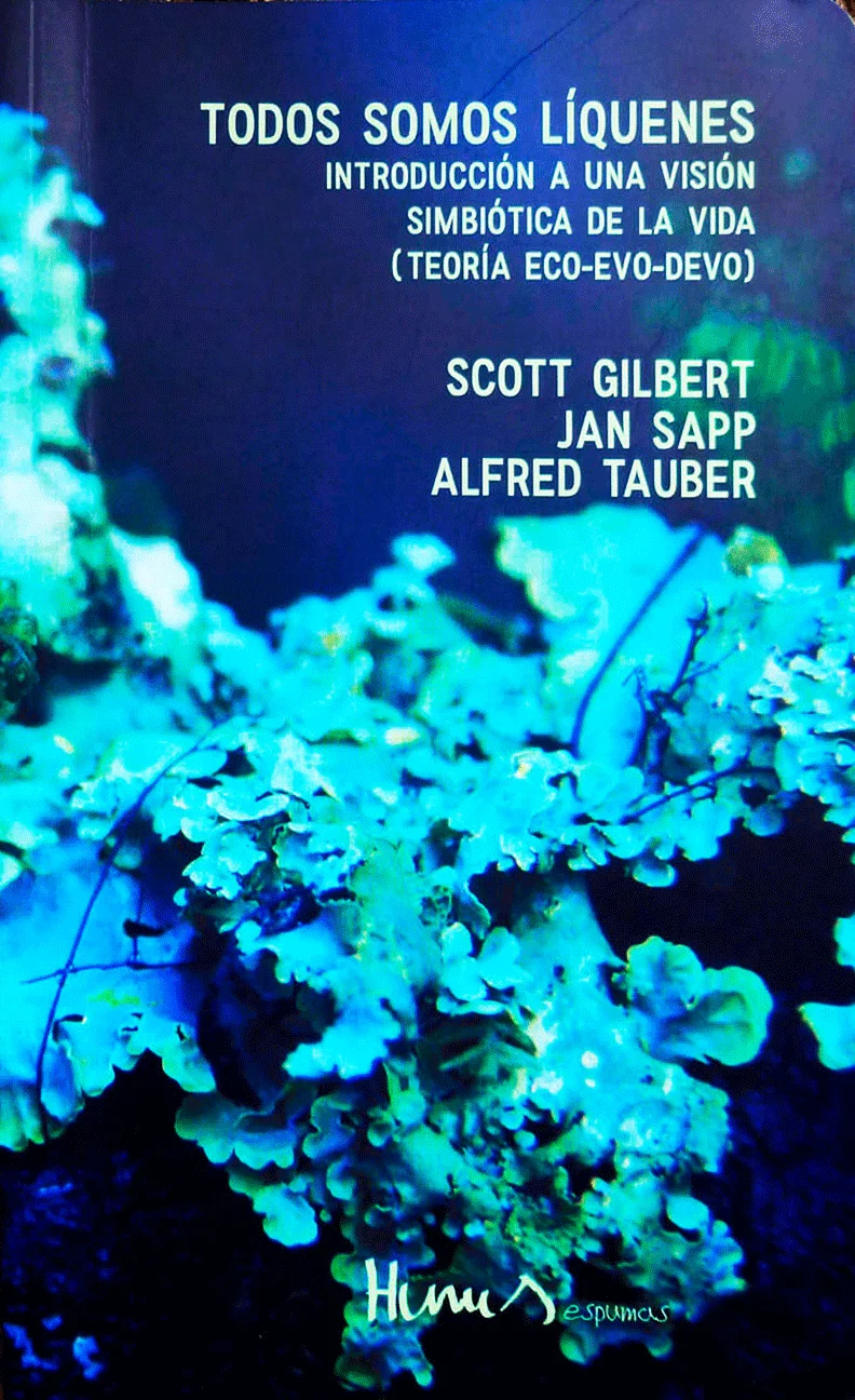 Scott F. Gilbert, Jan Sapp, Alfred I. Tauber: Todos somos líquenes (Paperback, castellano language, 2021, Hifas Editoriales)