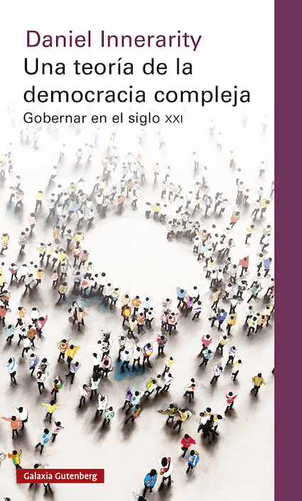 Daniel Innerarity: Una teoría de la democracia compleja: Gobernar en el siglo XXI (Ensayo) (Spanish language, 2020)